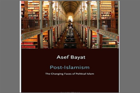 [Cover of Asef Bayat, editor, \"Post-Islamism: The Changing Faces of Political Islam\"]