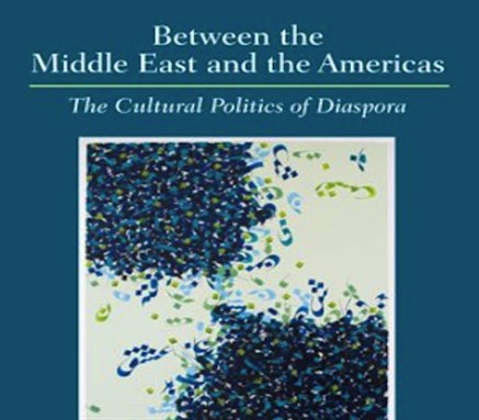 [Cover of Evelyn Alsultany and Ella Shohat, \"Between the Middle East and the Americas: The Cultural Politics of Diaspora\"]