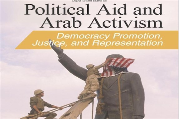 [Cover of Sheila Carapico, \"Political Aid and Arab Activism: Democracy Promotion, Justice, and Representation\"]