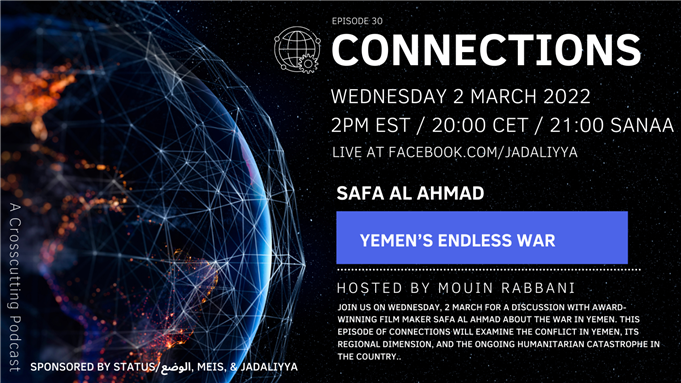 Connections Episode 30: Yemen’s Endless War with Safa Al Ahmad (2 March)