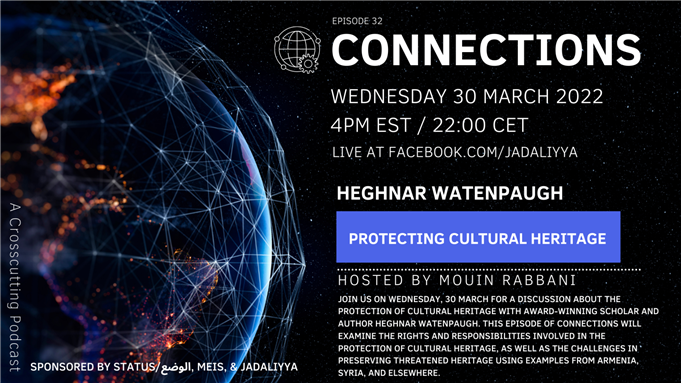 Connections Episode 32: Protecting Cultural Heritage with Heghnar Watenpaugh (30 March)