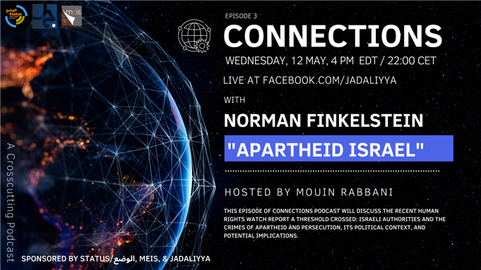 LIVE EVENT - Connections Podcast Episode 3: Apartheid Israel with Norman Finkelstein (12 May)