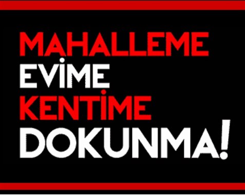 [\"Don`t touch my neighborhood, home, or city.\" Slogan and logo from Müstereklerimiz]
