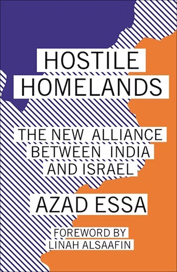 Azad Essa, Hostile Homelands: The New Alliance Between India and Israel (New Texts Out Now)