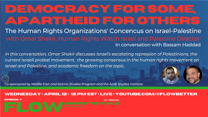 Flow Podcast Episode 7: Democracy for Some, Apartheid for Others with Omar Shakir (12 April)