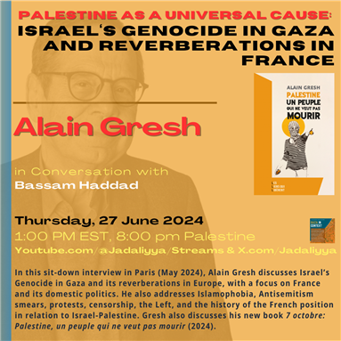 Palestine As a Universal Cause: Israel’s Genocide in Gaza and Its Reverberations in France with Alain Gresh (27 June)