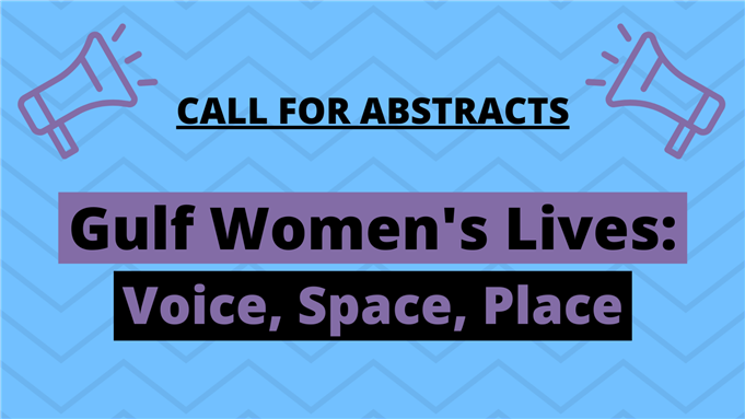 Call for Abstracts - Gulf Women’s Lives: Voice, Space, Place