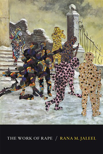 Rana M. Jaleel, The Work of Rape (New Texts Out Now)