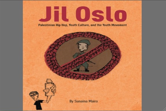 Cover of Sunaina Maira, "Jil Oslo: Palestinian Hip Hop, Youth Culture, and the Youth Movement"
