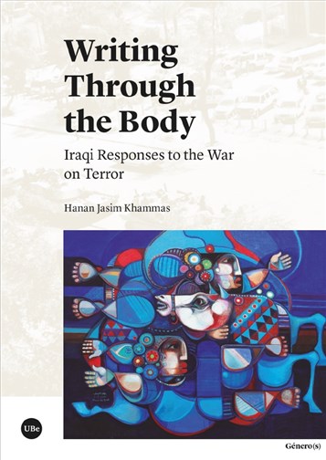 Hanan Jasim Khammas, Writing Through the Body: Iraqi Responses to the War on Terror (New Texts Out Now)