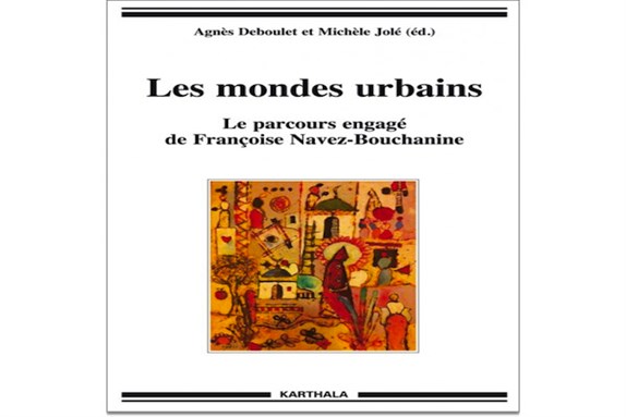 A propos des mondes urbains de F. Navez-Bouchanine