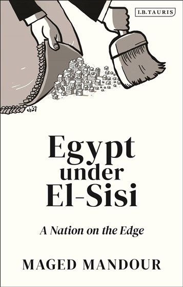 Maged Mandour, Egypt Under El-Sisi: A Nation on the Edge (New Texts Out Now)