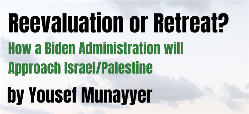 LIVE EVENT - Reevaluation or Retreat? How a Biden Administration will Approach Israel/Palestine Featuring Yousef Munayyer