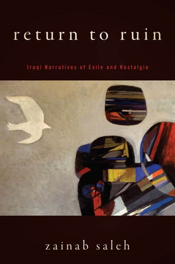 Zainab Saleh, Return to Ruin: Iraqi Narratives of Exile and Nostalgia (New Texts Out Now)