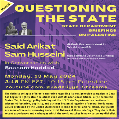 Questioning the State: State Department Briefings on Palestine Part 3 (13 May)