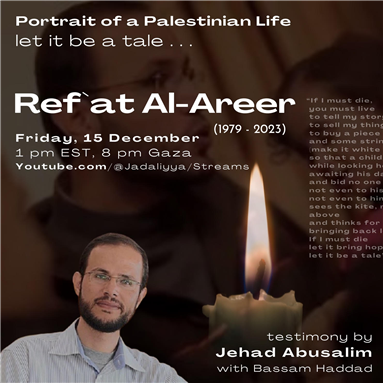 Portrait of a Palestinian Life: Remembering Ref`at Al-Areer