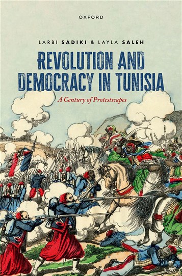 Larbi Sadiki and Layla Saleh, Revolution and Democracy in Tunisia: A Century of Protestscapes (New Text Out Now)