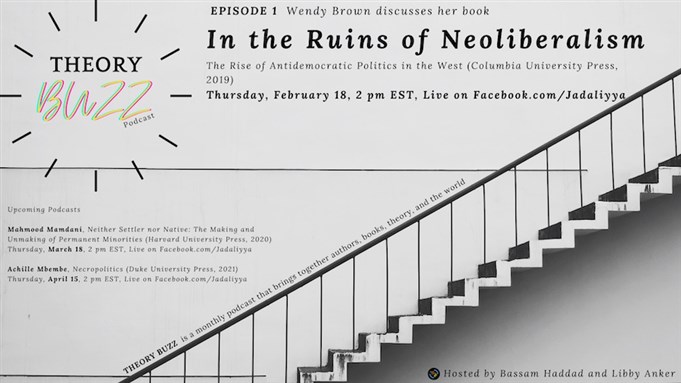 Live Event - Theory Buzz Podcast Hosts Wendy Brown: In the Ruins of Neoliberalism