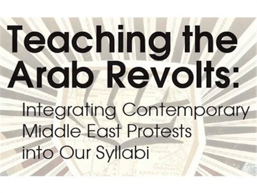 San Francisco Event -- Teaching the Arab Revolts: Integrating Contemporary Middle East Protests Into Our Syllabi (17 November)