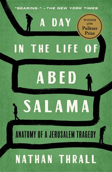 Nathan Thrall, A Day in the Life of Abed Salama: Anatomy of a Jerusalem Tragedy (New Texts Out Now)