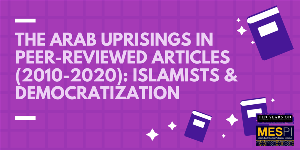 Jadaliyya The Arab Uprisings In Peer Reviewed Articles Review 10 Islamists And Democratization