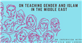 On Teaching Gender and Islam in the Middle East: An Interview with Lila Abu Lughod (conducted by Jacob Bessen)