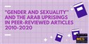 Gender and Sexuality and the Arab Uprisings in Peer-Reviewed Articles 2010-2020