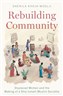 Shenila Khoja-Moolji, Rebuilding Community: Displaced Women and the Making of a Shia Ismaili Muslim Sociality (New Texts Out Now)