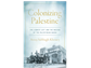 Playing with Academic Fire: A Review of Colonizing Palestine