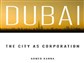 New Texts Out Now: Ahmed Kanna, "Dubai, the City as Corporation"