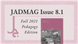 Announcing the Fall 2021 Pedagogy JadMag
