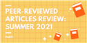 Peer-Reviewed Articles Review: Summer 2021 (Part I)