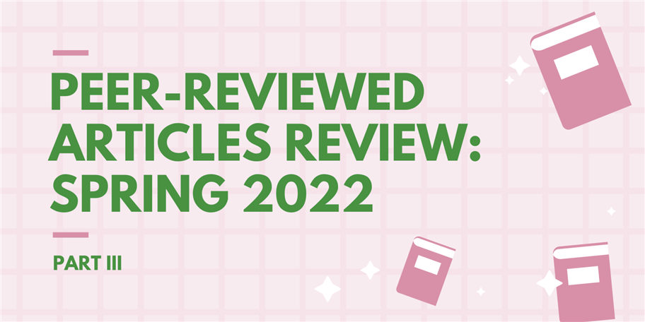 Peer-Reviewed Articles Review: Spring 2022 (Part III)