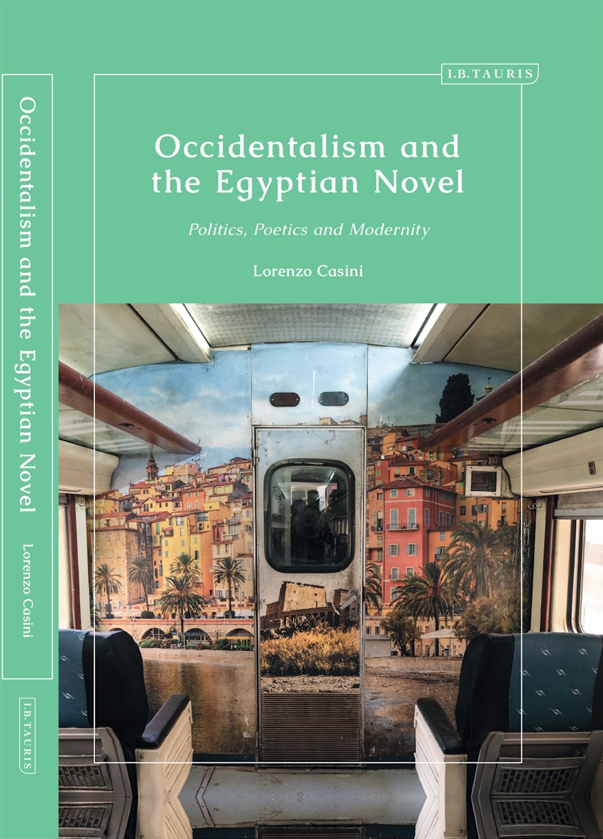 Lorenzo Casini, Occidentalism and the Egyptian Novel. Politics, Poetics and Modernity (New Texts Out Now)