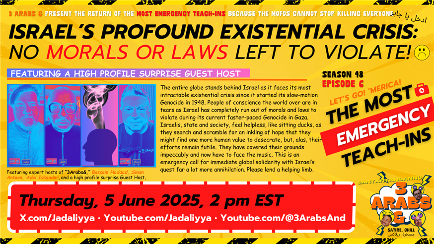 Emergency Teach-In — Israel’s Profound Existential Crisis: No Morals or Laws Left to Violate!
