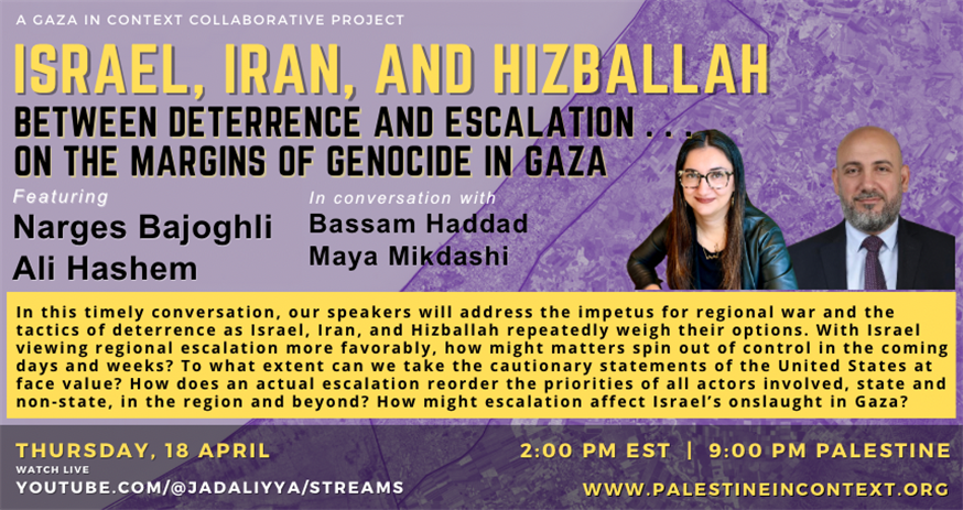 Israel, Iran, and Hizballah: Between Deterrence and Escalation… On the Margins of Genocide in Gaza