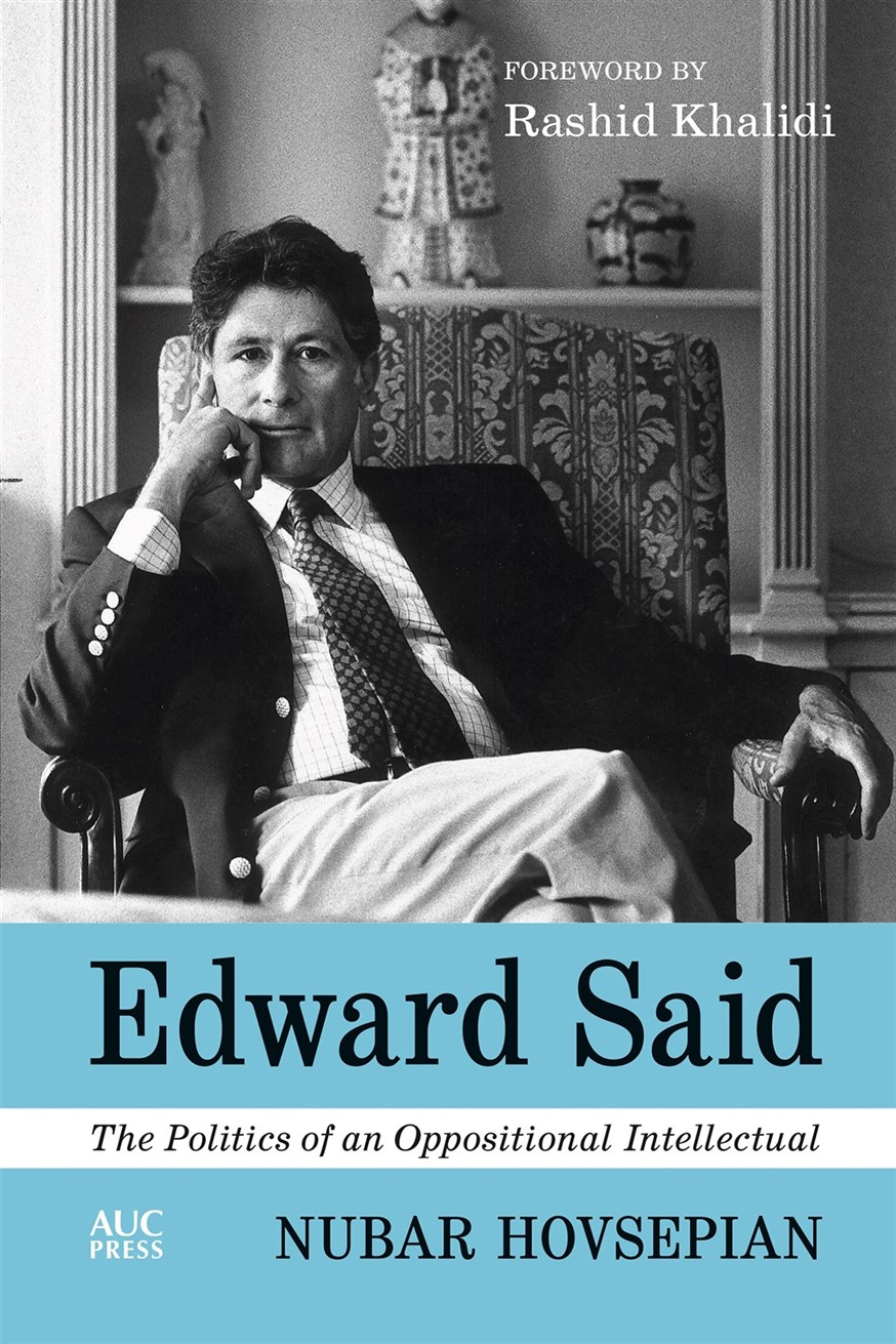 Nubar Hovsepian, Edward Said: The Politics of an Oppositional Intellectual (New Texts Out Now)