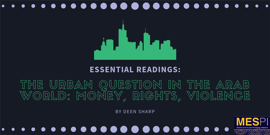 Essential Readings on the Urban Question in the Arab World: Money, Rights, Violence