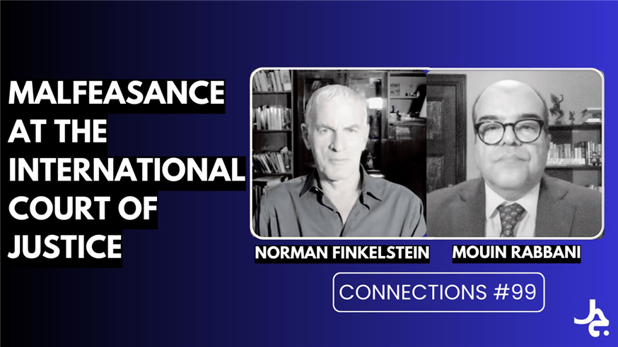 Connections Episode 99: Malfeasance at the International Court of Justice with Norman Finkelstein (3 February)
