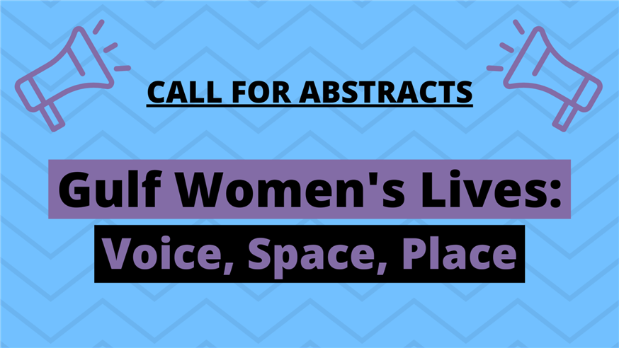Call for Abstracts - Gulf Women’s Lives: Voice, Space, Place