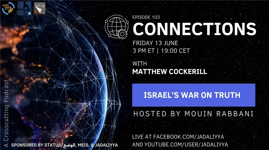 Connections Podcast: Episode #103- Israel’s War on Truth